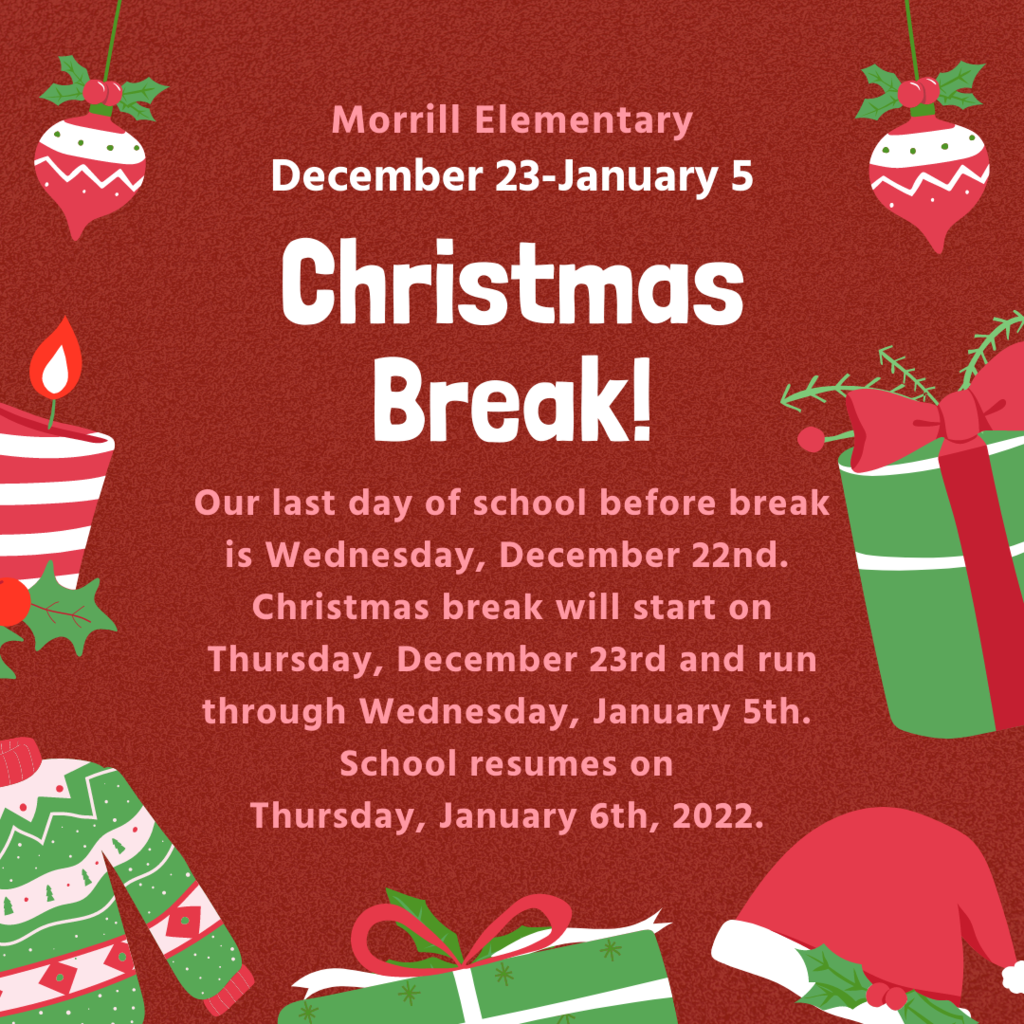 Our last day of school before break is Wednesday, December 22nd.  Christmas break will start on Thursday, December 23rd and run through Wednesday, January 5th.  School resumes on  Thursday, January 6th, 2022. 