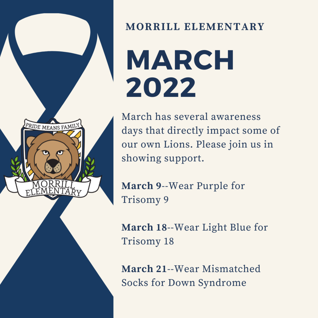 March has several awareness days that directly impact some of our own Lions. Please join us in showing support.  March 9--Wear Purple for Trisomy 9  March 18--Wear Light Blue for Trisomy 18  March 21--Wear Mismatched Socks for Down Syndrome